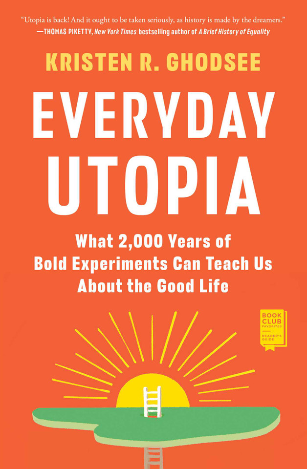Everyday Utopia: What 2,000 Years of Bold Experiments Can Teach Us About the Good Life book cover by Kristen R. Ghodsee