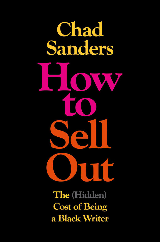 How to Sell Out: The (Hidden) Cost of Being a Black Writer book cover by Chad Sanders