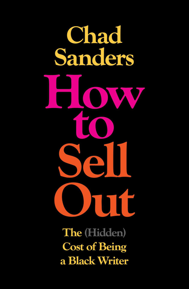 How to Sell Out: The (Hidden) Cost of Being a Black Writer book cover by Chad Sanders