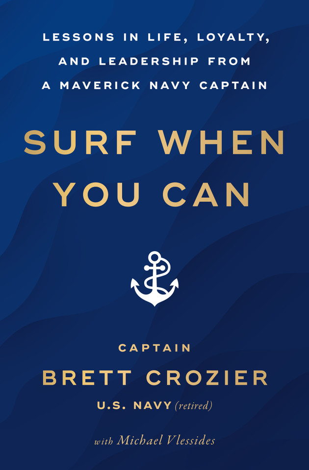 Surf When You Can: Lessons in Life, Loyalty, and Leadership from a Maverick Navy Captain book cover by Brett Crozier
