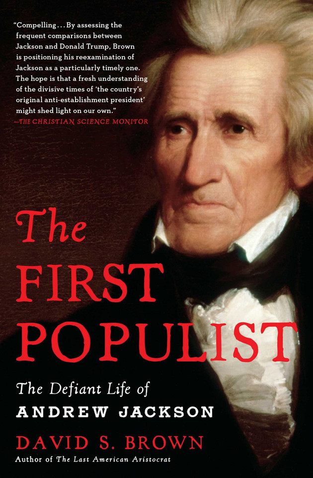 The First Populist: The Defiant Life of Andrew Jackson book cover by David S. Brown