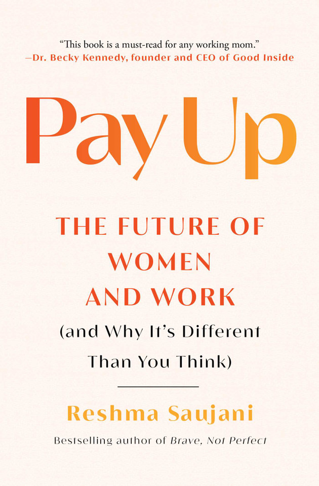 Pay Up: The Future of Women and Work (and Why It's Different Than You Think) book cover by Reshma Saujani
