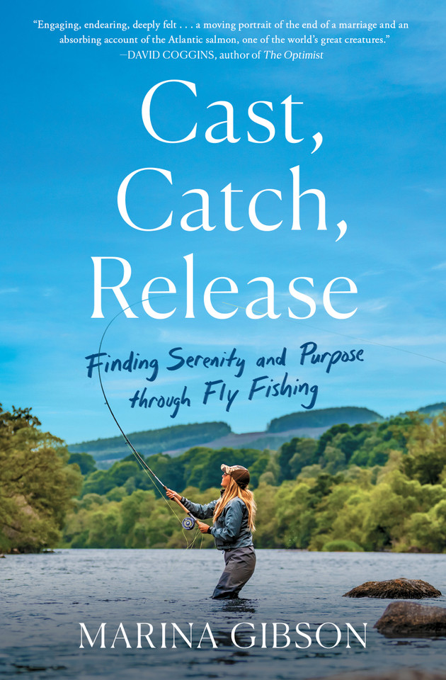 Cast, Catch, Release: Finding Serenity and Purpose through Fly Fishing book cover by Marina Gibson