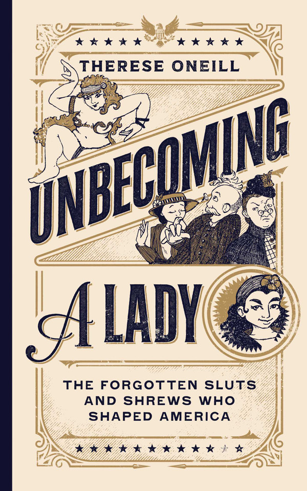 Unbecoming a Lady: The Forgotten Sluts and Shrews Who Shaped America book cover by Therese Oneill