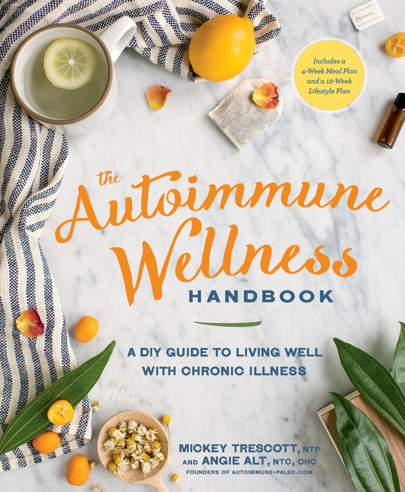 The Autoimmune Wellness Handbook: A DIY Guide to Living Well with Chronic Illness book cover by Mickey Trescott, NTP, Angie Alt