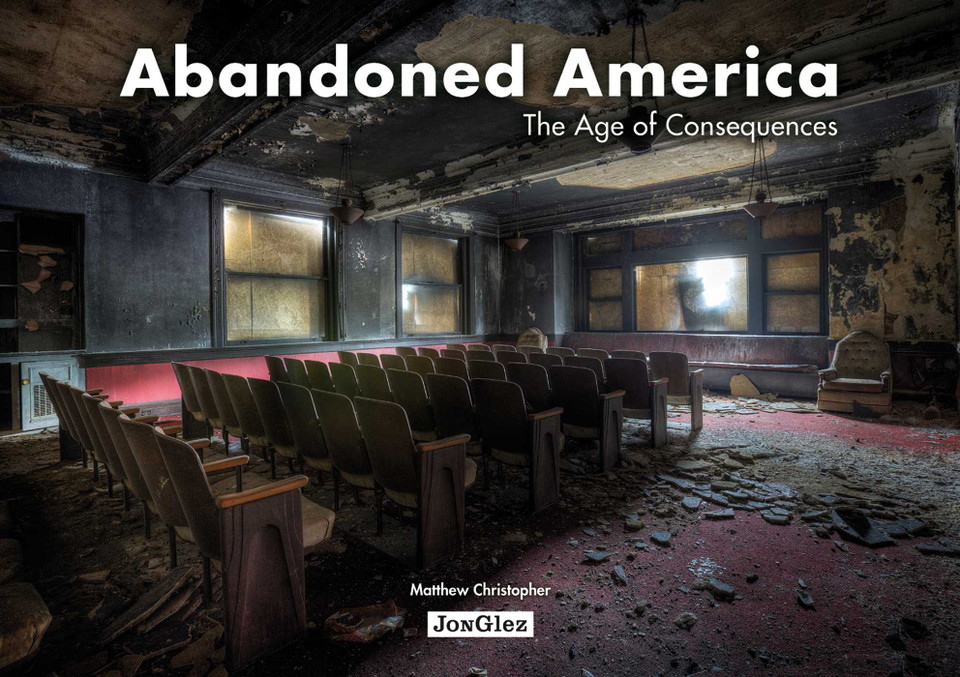 Abandoned America: The Age of Consequences (Jonglez photo books) book cover by Matthew Christopher