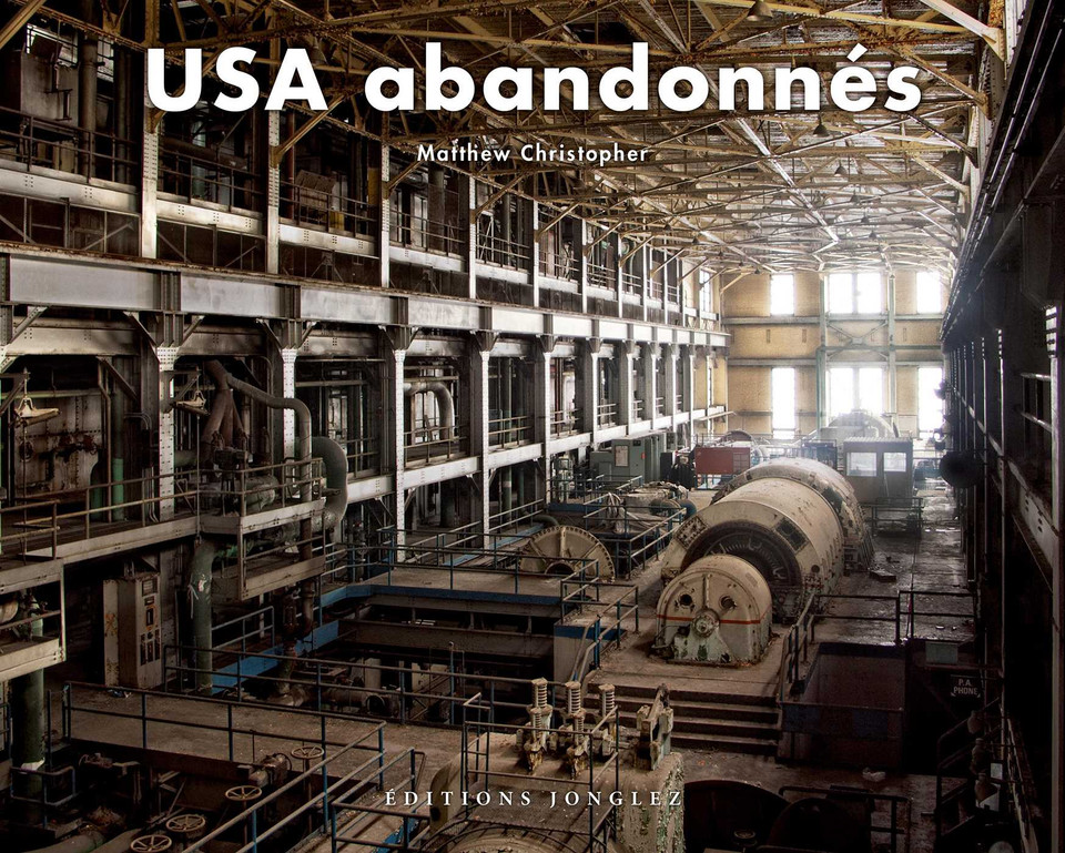 USA abandonnés (Jonglez photo books) book cover by Matthew Christopher