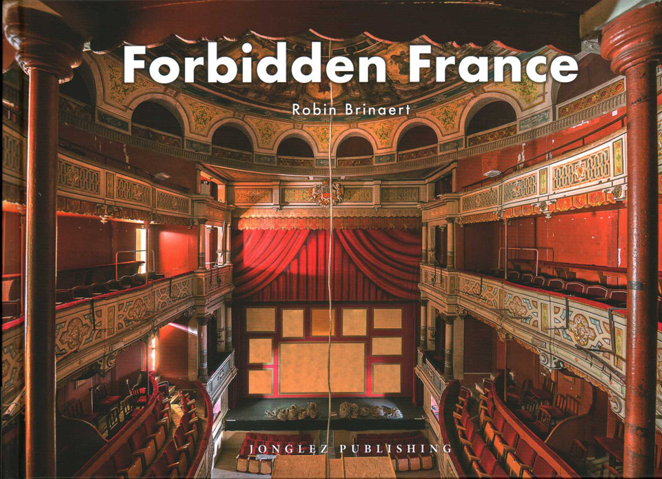Forbidden France (Jonglez photo books) book cover by Robin Brinaert