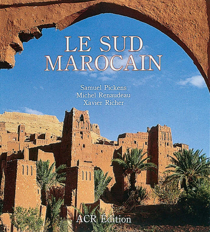 Le Sud Marocain book cover by Samuel Pickens, Michel Renaudeau, Xavier Richer