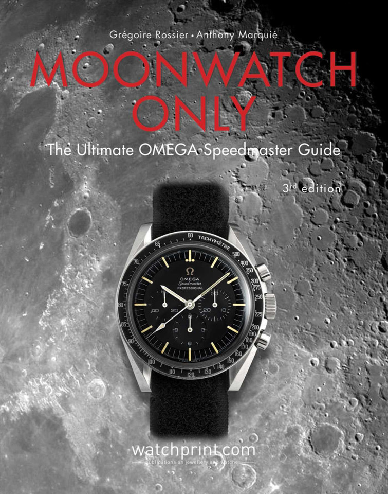 Moonwatch Only: The Ultimate OMEGA Speedmaster Guide (Only Watches) book cover by Grégoire Rossier, Anthony Marquié