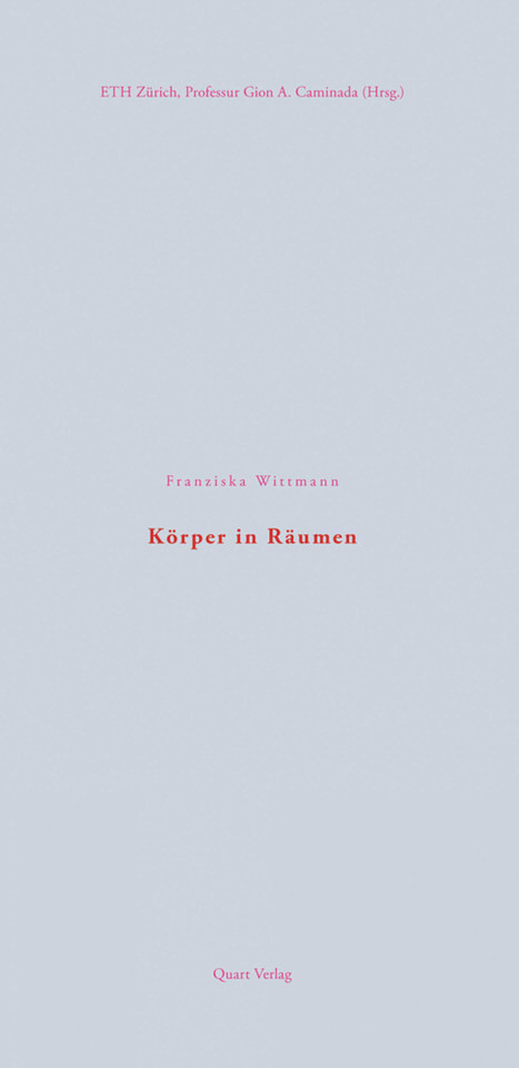 Korper in Raumen book cover by ETH Zurich, Professor Gion A. Caminada, Franziska Wittmann