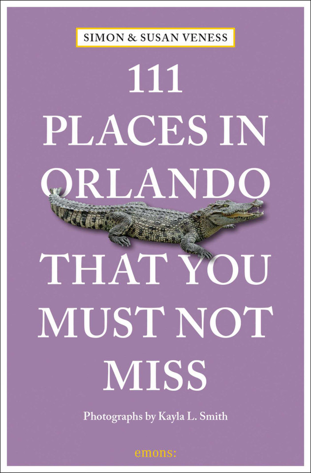 111 Places in Orlando That You Must Not Miss (111 Places) book cover by Susan Veness, Simon Veness