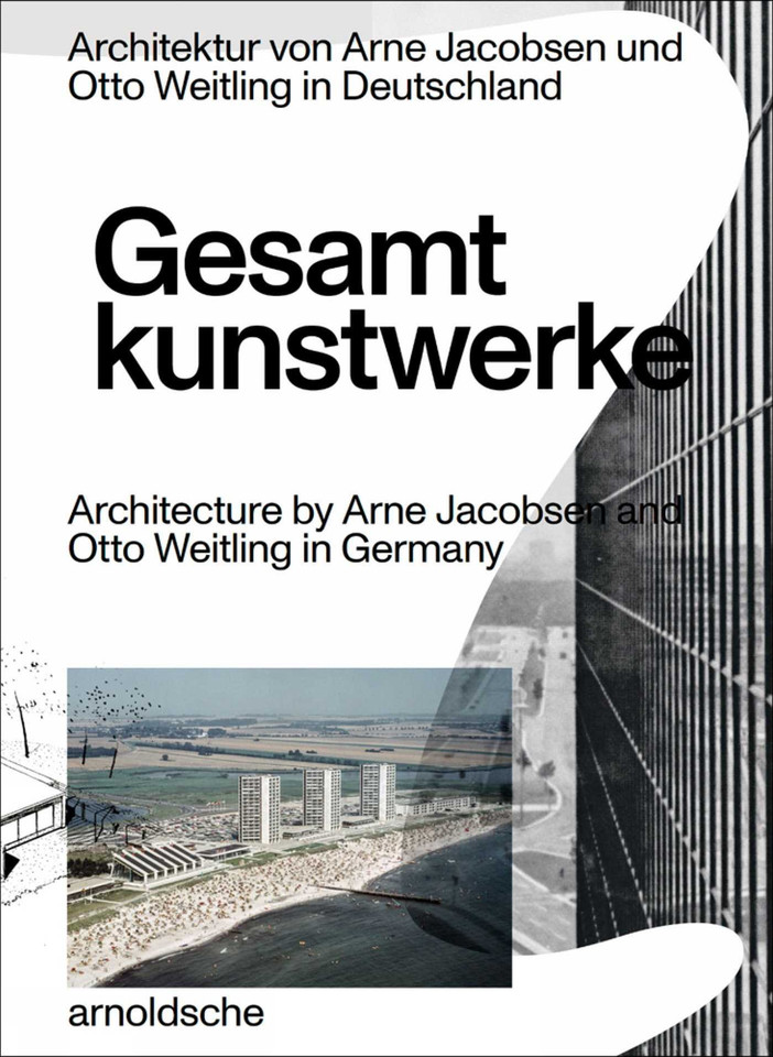 Gesamtkunstwerke: Architecture by Arne Jacobsen and Otto Weitling in Germany book cover by 