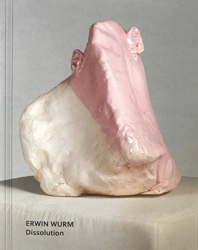 Erwin Wurm: Dissolution book cover by 