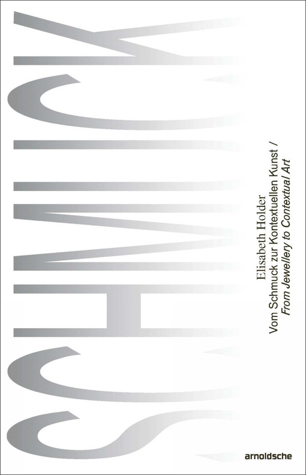 Elisabeth Holder: From Jewellery to Contextual Art / Vom Schmuck zur Kontextuellen Kunst book cover by Ellen Maurer Zilioli, Elisabeth Holder