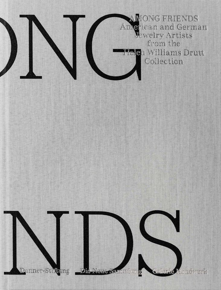 Among Friends: American and German Jewelry Artists from the Helen Williams Drutt Collection book cover by 