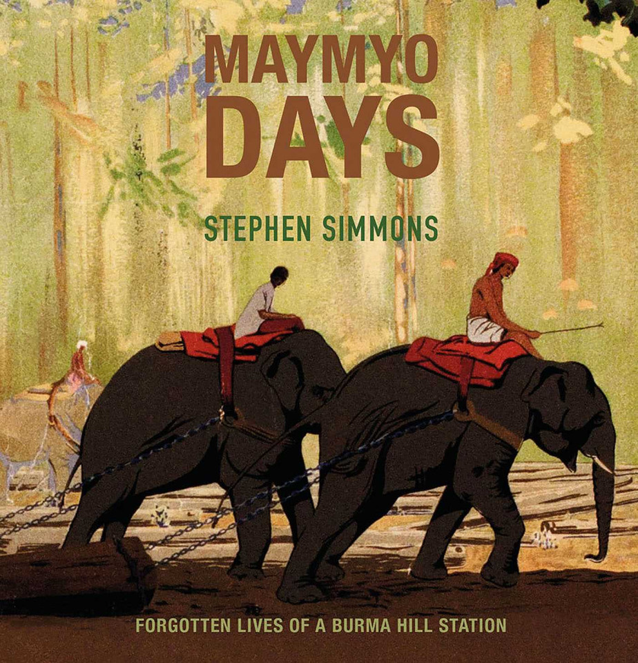 Maymyo Days: Forgotten Lives of a Burma Hill Station book cover by Stephen Simmons