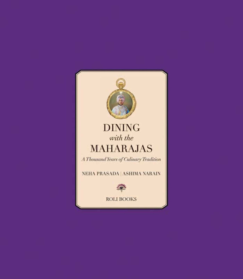 Dining with the Maharajas: Thousand Years of Culinary Tradition book cover by Neha Prasada