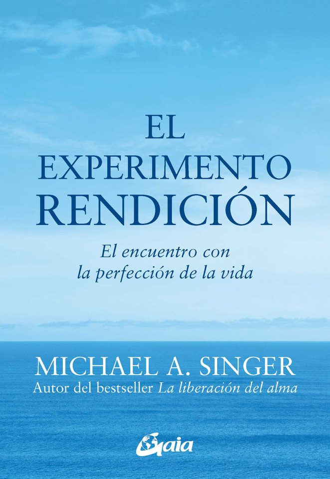 El experimento rendición: El encuentro con la perfección de la vida book cover by Michael A. Singer