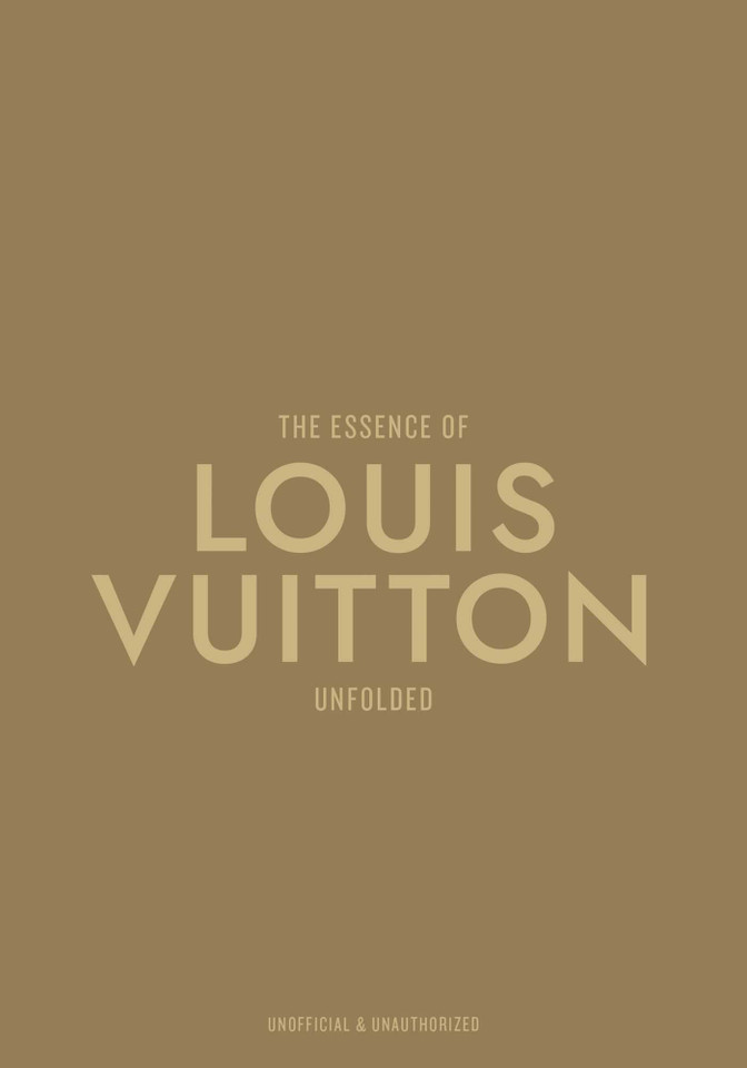 The Essence of Louis Vuitton: Unfolded (The Essence Of) book cover by Kelly  Reising