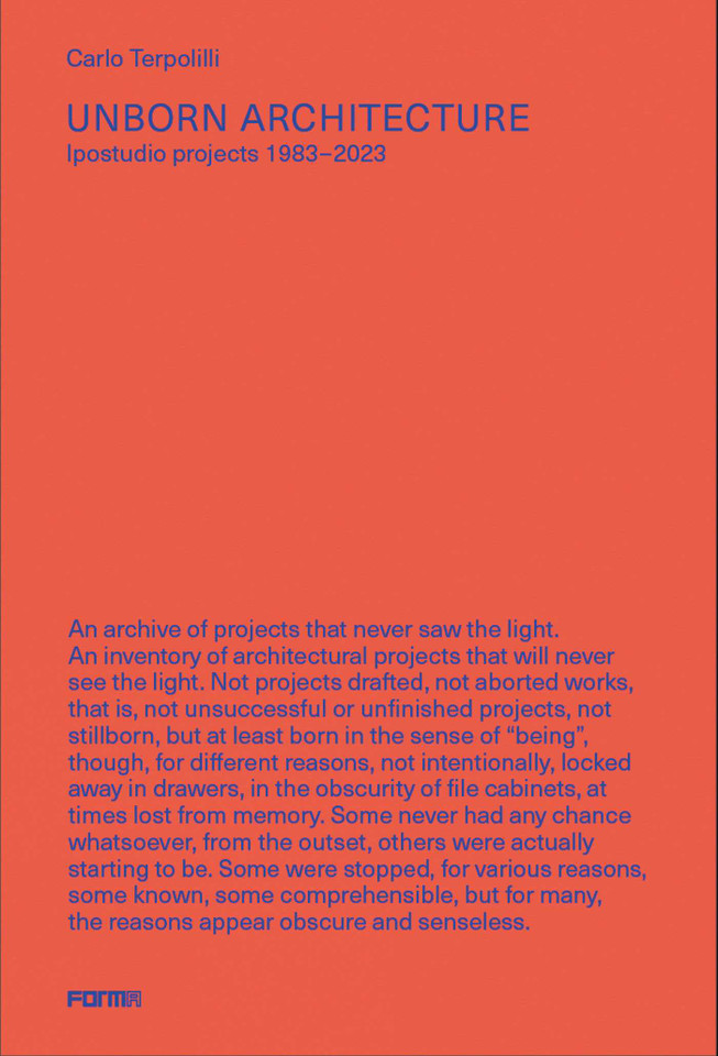 Unborn Architecture: Projects that Never Saw the Light. 1983-2023 book cover by Carlo Terpolilli