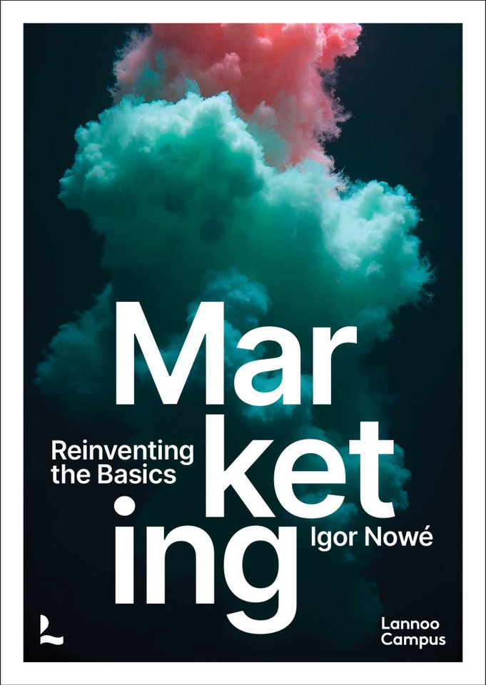 Marketing: Reinventing the Basics (Lannoo Campus) book cover by Igor Nowé