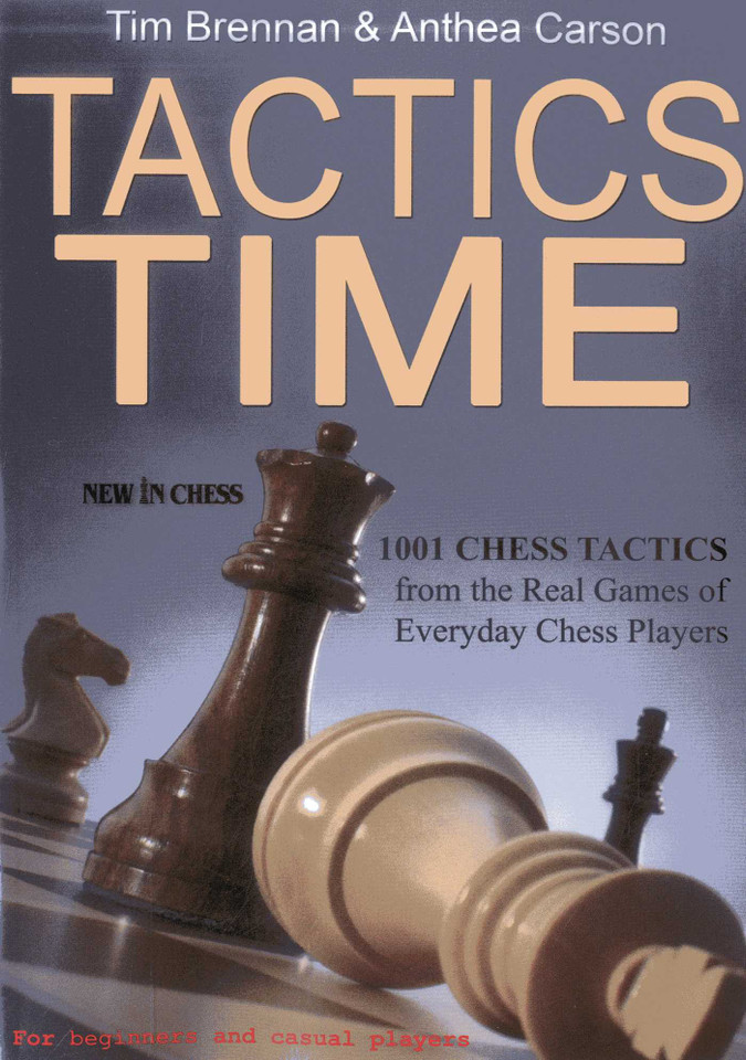 Tactics Time!: 1001 Chess Tactics from the Games of Everyday Chess Players book cover by Tim Brennan, Anthea Carson