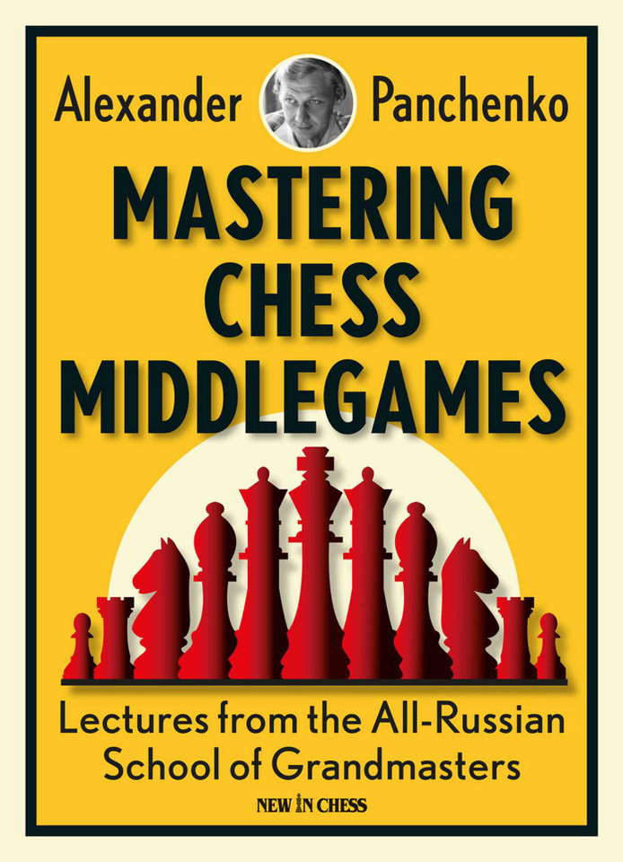 Mastering Chess Middlegames: Lectures from the All-Russian School of Grandmasters book cover by Alexander Panchenko