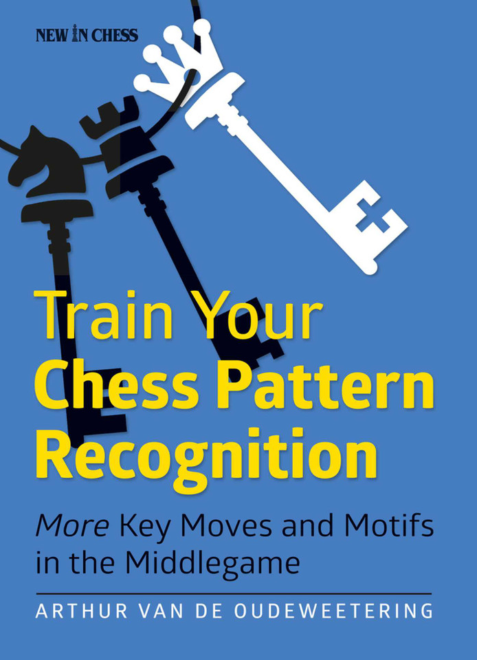 Train Your Chess Pattern Recognition: More Key Moves & Motives in the Middlegame book cover by International Master Arthur van de Oudeweetering
