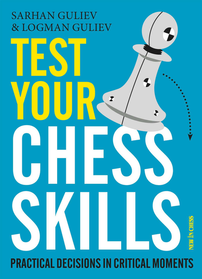 Test Your Chess Skills: Practical Decisions in Critical Moments book cover by Sarhan Guliev, Logman Guliev