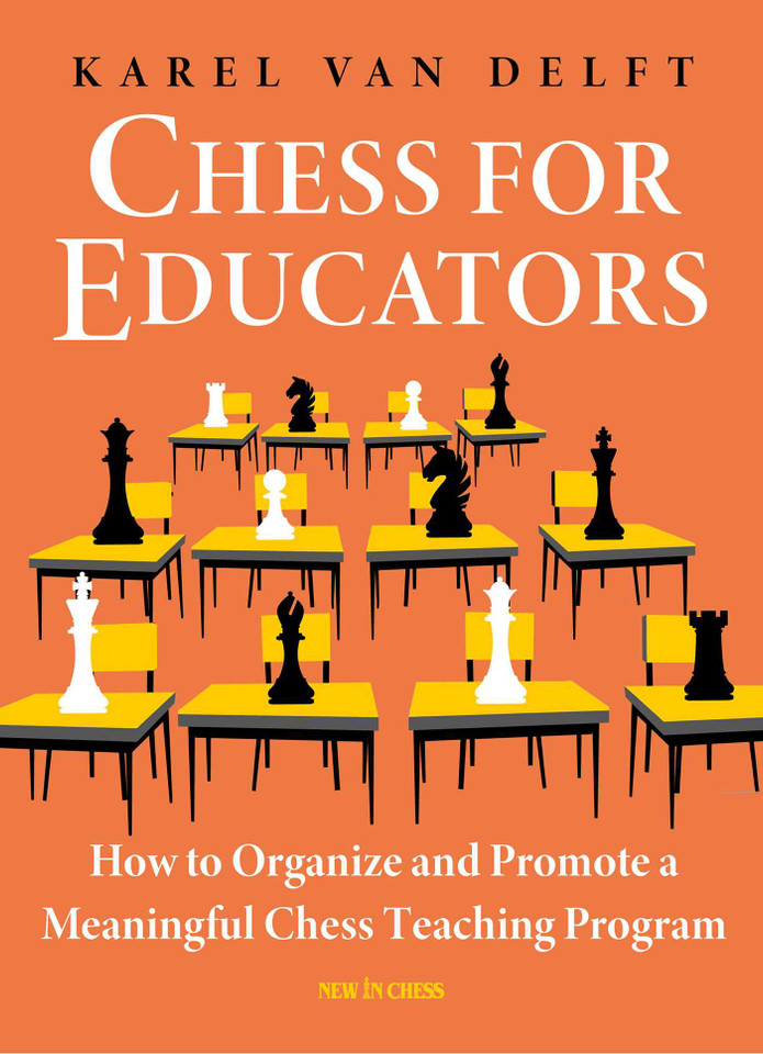 Chess for Educators: How to Organize and Promote a Meaningful Chess Teaching Program book cover by Karel van Delft