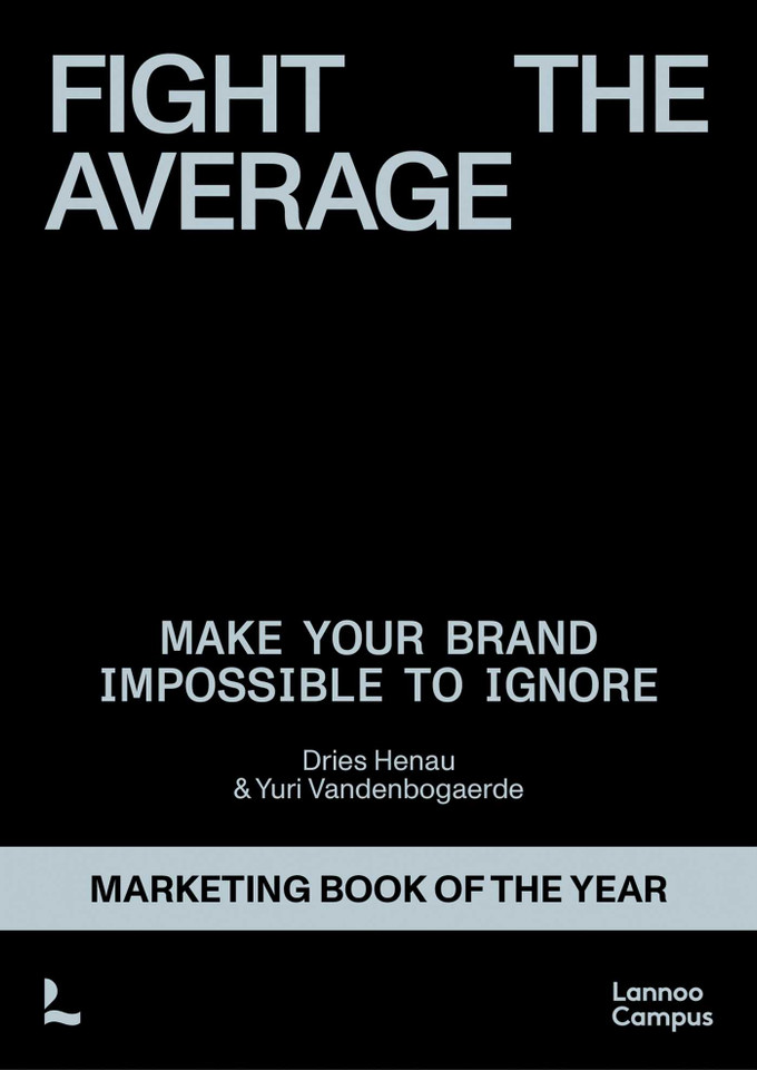 Fight the Average: How do you build a brand that truly stands out? book cover by Dries Henau, Yuri Vandenbogaerde