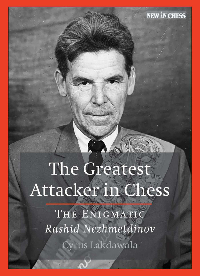 The Greatest Attacker in Chess: The Enigmatic Rashid Nezhmetdinov book cover by Cyrus Lakdawala