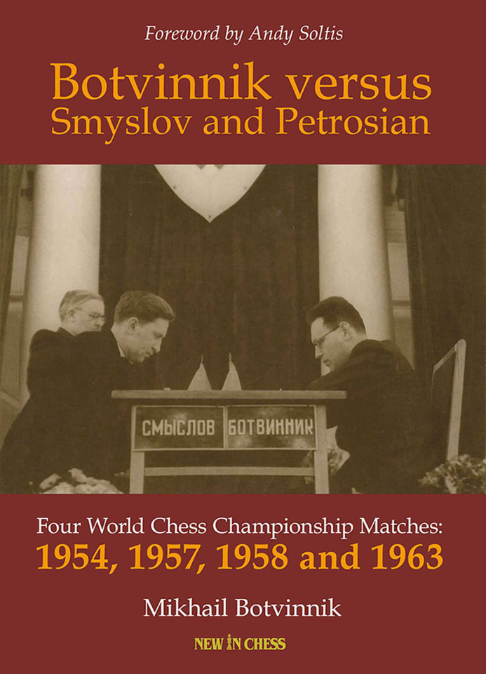Botvinnik versus Smyslov and Petrosian: Four World Chess Championship Matches - 1954, 1957, 1958 and 1963 book cover by Mikhail Botvinnik