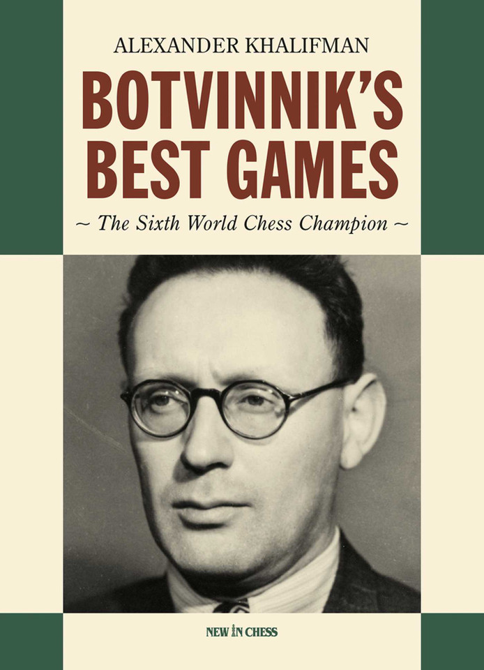 Botvinnik's Best Games: The Sixth World Chess Champion book cover by Alexander Khalifman