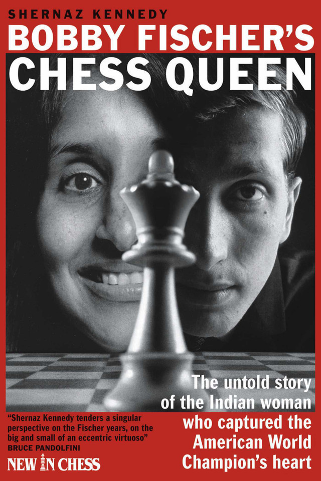 Bobby Fischer's Chess Queen: The untold story of the Indian woman who captured the American World Champion's heart book cover by Shernaz Kennedy