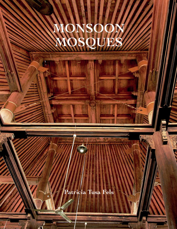 Monsoon Mosques: Arrival of Islam and the Development of a Mosque Vernacular book cover by Patricia Tusa Fels