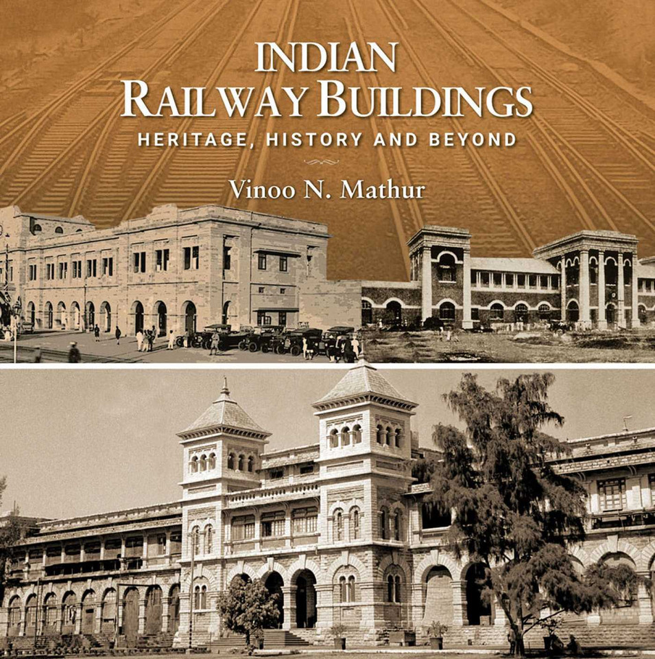 Indian Railway Buildings: Heritage, History and Beyond book cover by Vinno N. Mathur