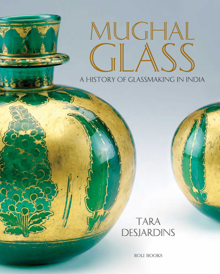 Mughal Glass: A History of Glassmaking in India book cover by Tara Desjardins
