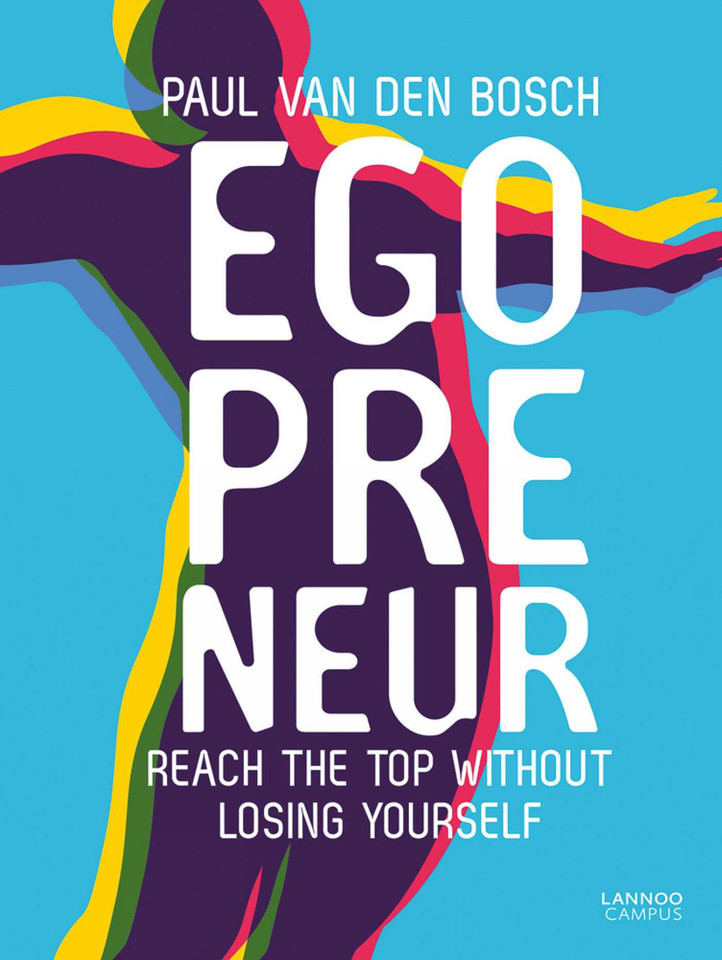 Egopreneur: Reach the Top Without Losing Yourself (Lannoo Campus) book cover by Paul Bosch