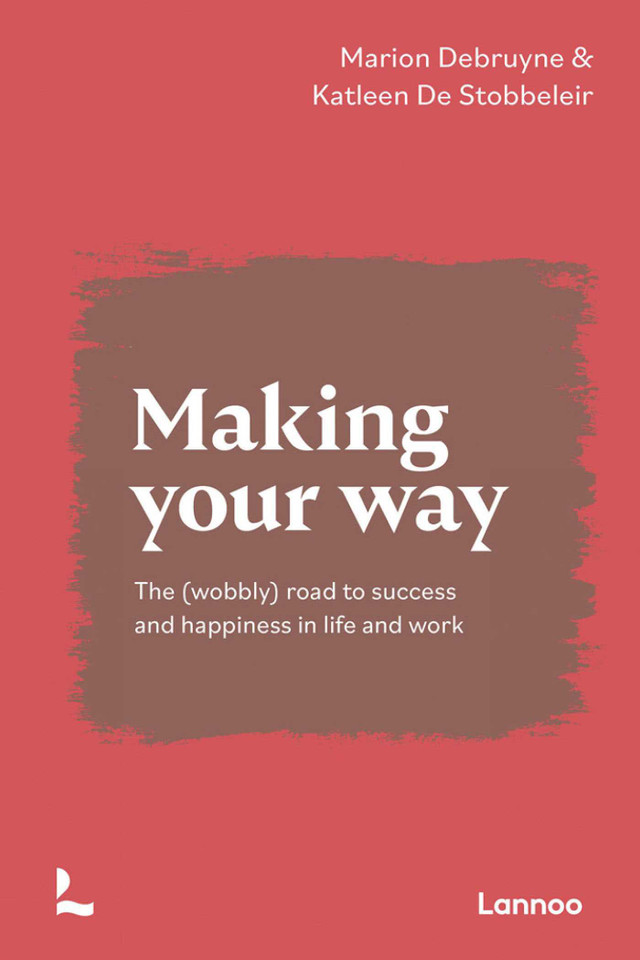Making Your Way: The (wobbly) road to success and happiness in life and work book cover by Marion Debruyne, Katleen De Stobbeleir