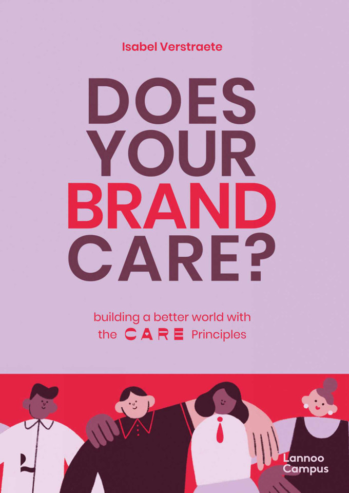 Does Your Brand Care: Building a Better World. The C A R E-principles book cover by Isabel Verstraete