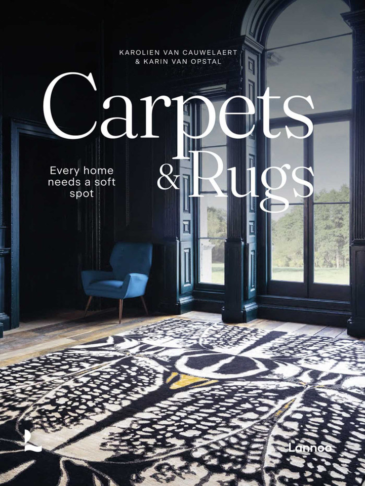 Carpets & Rugs: Every home needs a soft spot book cover by Karolien Van Cauwelaert, Karin Opstal