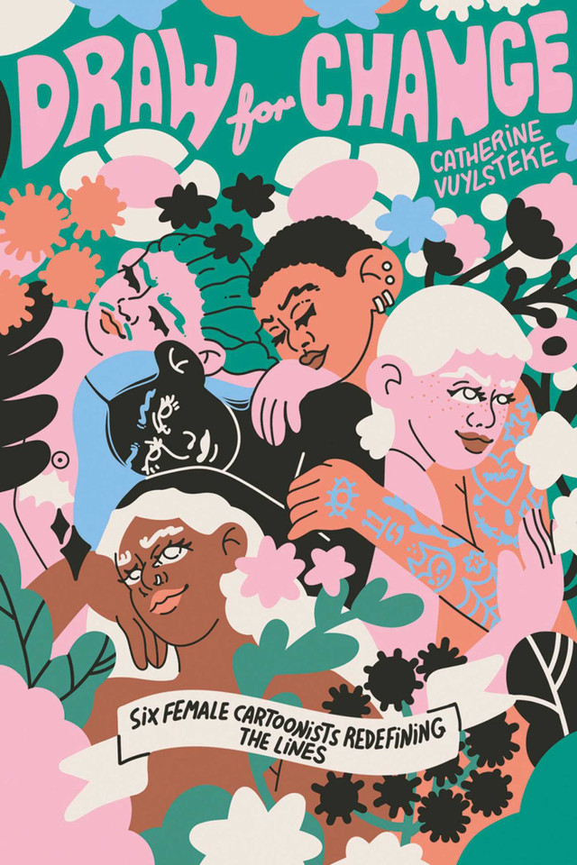 Draw for Change: Six female cartoonists redefining the lines book cover by Catherine Vuylsteke