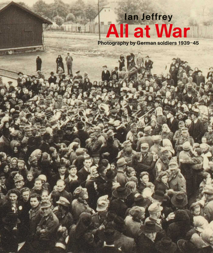 All At War: Photography by German soldiers 1939-45 book cover by Ian Jeffrey