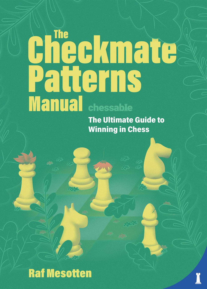 The Checkmate Patterns Manual: The Ultimate Guide to Winning in Chess book cover by Raf Mesotten