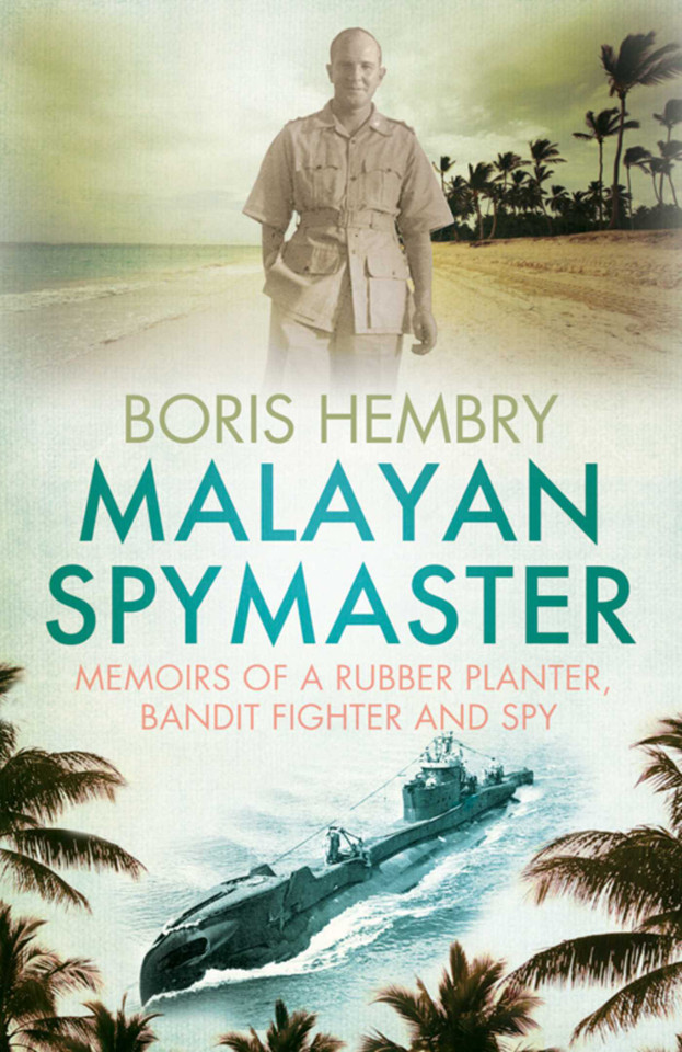 Malayan Spymaster: Memoirs of a Rubber Planter, Bandit Fighter and Spy book cover by Boris Hembry