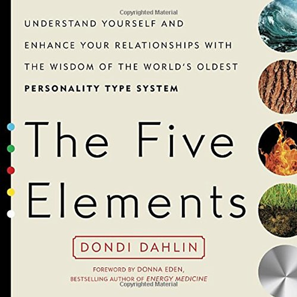 The Five Elements: Understand Yourself and Enhance Your Relationships with the Wisdom of the World's Oldest Personality Type System Cover The Five Elements: Understand Yourself and Enhance Your Relationships with the Wisdom of the World's Oldest Personality Type System Cover