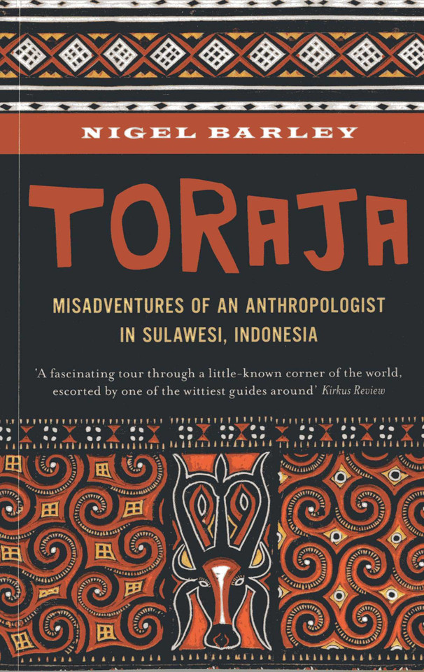 Toraja: Misadventures of a Social Anthropologist in Sulawesi, Indonesia book cover by Nigel Barley