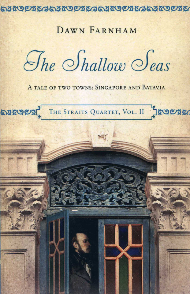 The Shallow Seas: A Tale of Two Towns, Singapore and Batavia (The Straits Quartet) book cover by Dawn Farnham